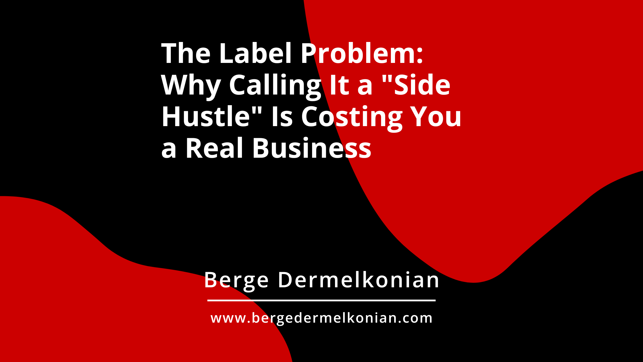 Abstract image with article title The Label Problem Why Calling It a Side Hustle Is Costing You a Real Business